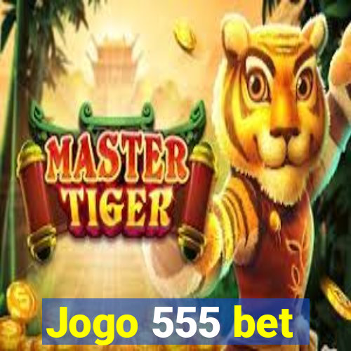 Jogo 555 bet